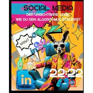 Netuschil, Thorsten Der unsichtbare Code Wie du den Algorithmus steuerst, indem du Menschen lenkst: Die geheime Formel aus visuellen Reizen, Sprache und Verhalten – und wie sie Social Media dominiert Netuschil, Thorsten Der unsichtbare Code Wie du den Algorithmus steuerst, indem du Menschen lenkst: Die geheime Formel aus visuellen Reizen, Sprache und Verhalten – und wie sie Social Media dominiert