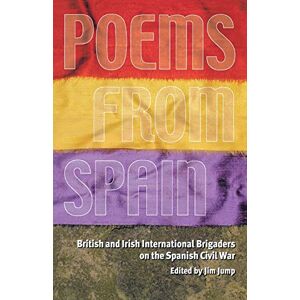 Miles Tomalin Poems from Spain: British and Irish International Brigaders on the Spanish Civil War Miles Tomalin Poems from Spain: British and Irish International Brigaders on the Spanish Civil War
