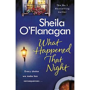 O'Flanagan, Sheila What Happened That Night: A page-turning read by the No. 1 Bestselling author O'Flanagan, Sheila What Happened That Night: A page-turning read by the No. 1 Bestselling author
