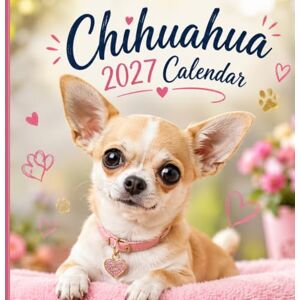 Celestial Horizon Press Chihuahua Puppies Calendar 2027: Adorable Puppy Photography with Bonus January–March 2028 Celestial Horizon Press Chihuahua Puppies Calendar 2027: Adorable Puppy Photography with Bonus January–March 2028