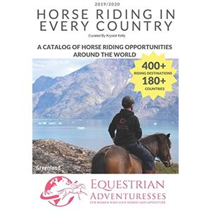Kelly, Krystal Horse Riding in Every Country: A Travel Guide to Horse Riding Vacations & Holiday Destinations Around the World on Horseback (Horse Guide Book): 4 (Horse Riding Travel Guide Books) Kelly, Krystal Horse Riding in Every Country: A Travel Guide to Horse Riding Vacations & Holiday Destinations Around the World on Horseback (Horse Guide Book): 4 (Horse Riding Travel Guide Books)