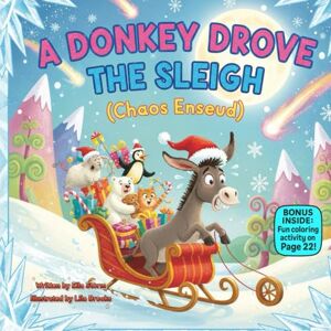 Storm, Ella A Donkey Drove the Sleigh: A funny holiday picture book about patience, practice, and learning from mistakes (kids christmas books) Storm, Ella A Donkey Drove the Sleigh: A funny holiday picture book about patience, practice, and learning from mistakes (kids christmas books)