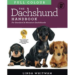 Whitwam, Linda The Full Colour Dachshund Handbook: For Standard and Miniature Dachshunds (Canine Handbooks in Colour) Whitwam, Linda The Full Colour Dachshund Handbook: For Standard and Miniature Dachshunds (Canine Handbooks in Colour)