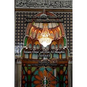 Al-Maqdisi, Imam Abu `Umar The Life and Times of Abu `Umar Al-Maqdisi: Imam Diya' ud-Din Al-Maqdisi Al-Maqdisi, Imam Abu `Umar The Life and Times of Abu `Umar Al-Maqdisi: Imam Diya' ud-Din Al-Maqdisi