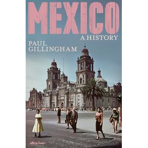 Gillingham, Paul Mexico: A History Gillingham, Paul Mexico: A History