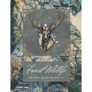 Coloring, Mindfulness Coloring Book for Adults Forest Wildlife: Featuring wild animals, insects and nature to relax, destress and chill out!: Creative Mindfulness and relaxation. Coloring, Mindfulness Coloring Book for Adults Forest Wildlife: Featuring wild animals, insects and nature to relax, destress and chill out!: Creative Mindfulness and relaxation.