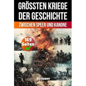 Skriuwer Com Die größten Kriege der Geschichte: Zwischen Speer und Kanone Skriuwer Com Die größten Kriege der Geschichte: Zwischen Speer und Kanone