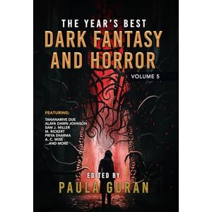 Paula Guran Year's Best Dark Fantasy & Horror: Volume 5, The Paula Guran Year's Best Dark Fantasy & Horror: Volume 5, The