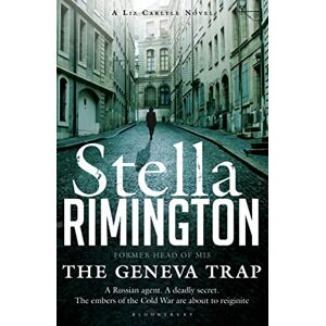 Rimington, Dame Stella The Geneva Trap: A Liz Carlyle novel (A Liz Carlyle Thriller) Rimington, Dame Stella The Geneva Trap: A Liz Carlyle novel (A Liz Carlyle Thriller)