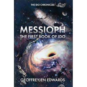 Edwards, Geoffreyjen Messioph: The First Book of Ido: 2 (The Ido Chronicles) Edwards, Geoffreyjen Messioph: The First Book of Ido: 2 (The Ido Chronicles)