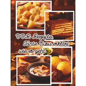 Kretschmer, Susanne DDR Rezepte, Tante Susu erklärt wie es geht Kretschmer, Susanne DDR Rezepte, Tante Susu erklärt wie es geht
