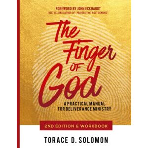 Solomon, Torace D The Finger of God: A Practical Manual For Deliverance Ministry (2nd Edition & Workbook) Solomon, Torace D The Finger of God: A Practical Manual For Deliverance Ministry (2nd Edition & Workbook)