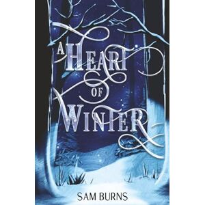 Burns, Sam A Heart of Winter (Fairy Tale Retellings) Burns, Sam A Heart of Winter (Fairy Tale Retellings)