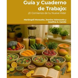Morauske, Mariangeli Guía y Cuaderno de Trabajo: Guía y Cuaderno de Trabajo: ¡El Comienzo de tu Nueva Vida! Morauske, Mariangeli Guía y Cuaderno de Trabajo: Guía y Cuaderno de Trabajo: ¡El Comienzo de tu Nueva Vida!
