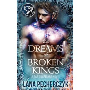 Pecherczyk, Lana The Dreams of Broken Kings: Season of the Wolf: 3 (Fae Guardians) Pecherczyk, Lana The Dreams of Broken Kings: Season of the Wolf: 3 (Fae Guardians)