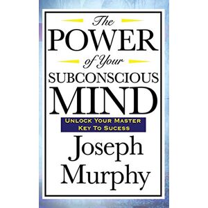 Murphy, Joseph The Power of Your Subconscious Mind Murphy, Joseph The Power of Your Subconscious Mind