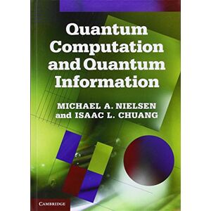 Nielsen, Michael A. Quantum Computation and Quantum Information: 10th Anniversary Edition Nielsen, Michael A. Quantum Computation and Quantum Information: 10th Anniversary Edition