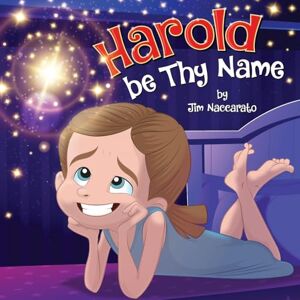 Naccarato, Jim Harold be Thy Name Naccarato, Jim Harold be Thy Name