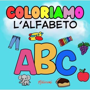 Colors, Matocomi Impara l'alfabeto colorando A-Z: Libro da colorare con immagini, lettere e parole per bambini dai 3 ai 6 Anni: Un'attività educativa con immagini ... l'età prescolare e la scuola dell'infanzia Colors, Matocomi Impara l'alfabeto colorando A-Z: Libro da colorare con immagini, lettere e parole per bambini dai 3 ai 6 Anni: Un'attività educativa con immagini ... l'età prescolare e la scuola dell'infanzia