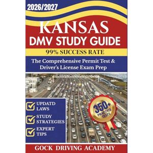 ACADEMY, GOCK DRIVING KANSAS DMV STUDY GUIDE: The Comprehensive Permit Test & Driver’s License Exam Prep with 350+ Questions and Answers, Updated Laws, and Study Strategies for 99% Success rate (Test-Ready Series) ACADEMY, GOCK DRIVING KANSAS DMV STUDY GUIDE: The Comprehensive Permit Test & Driver’s License Exam Prep with 350+ Questions and Answers, Updated Laws, and Study Strategies for 99% Success rate (Test-Ready Series)