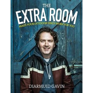 Diarmuid Gavin The Extra Room: Make Your Outdoor Space Work for You Diarmuid Gavin The Extra Room: Make Your Outdoor Space Work for You