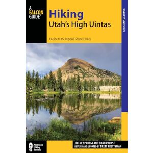 Prettyman, Brett Hiking Utah's High Uintas: A Guide to the Region's Greatest Hikes (Regional Hiking Series) Prettyman, Brett Hiking Utah's High Uintas: A Guide to the Region's Greatest Hikes (Regional Hiking Series)