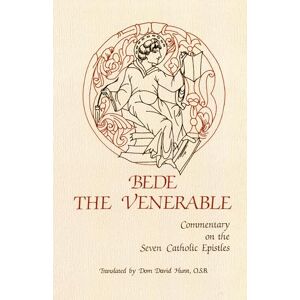 Bede The Venerable Commentary on the Seven Catholic Epistles: 82 (Cistercian Studies Series, 82) Bede The Venerable Commentary on the Seven Catholic Epistles: 82 (Cistercian Studies Series, 82)