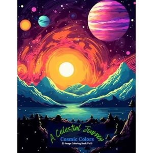Publishing, Oley A Celestial Journey: Cosmic Colors Coloring Book Vol 3 Publishing, Oley A Celestial Journey: Cosmic Colors Coloring Book Vol 3