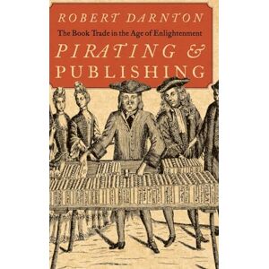 Darnton, Robert Pirating and Publishing: The Book Trade in the Age of Enlightenment Darnton, Robert Pirating and Publishing: The Book Trade in the Age of Enlightenment