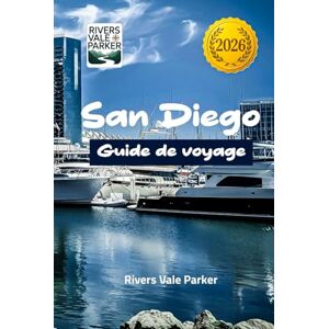 Parker, Rivers Vale San Diego Guide de voyage 2026: Explorez la ville côtière ensoleillée du sud de la Californie avec des conseils d'experts et des itinéraires faciles pour chaque voyageur Parker, Rivers Vale San Diego Guide de voyage 2026: Explorez la ville côtière ensoleillée du sud de la Californie avec des conseils d'experts et des itinéraires faciles pour chaque voyageur