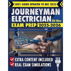 Rios, Kit JOURNEYMAN ELECTRICIAN EXAM PREP: Stop Trying And Finally Pass The Exam With This Complete Nec 2023 Guide Featuring Updated Practice Tests, Cheat Sheets, And Fast Lookup Techniques Rios, Kit JOURNEYMAN ELECTRICIAN EXAM PREP: Stop Trying And Finally Pass The Exam With This Complete Nec 2023 Guide Featuring Updated Practice Tests, Cheat Sheets, And Fast Lookup Techniques