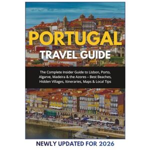 Thomas, Lynda A. Portugal Travel Guide 2025-2026: The Complete Insider Guide to Lisbon, Porto, Algarve, Madeira & the Azores – Best Beaches, Hidden Villages, Itineraries, Maps & Local Tips Thomas, Lynda A. Portugal Travel Guide 2025-2026: The Complete Insider Guide to Lisbon, Porto, Algarve, Madeira & the Azores – Best Beaches, Hidden Villages, Itineraries, Maps & Local Tips