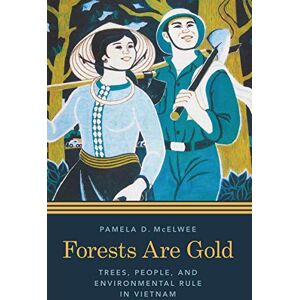 University of Washington Press Forests Are Gold: Trees, People, and Environmental Rule in Vietnam (Culture, Place, and Nature) University of Washington Press Forests Are Gold: Trees, People, and Environmental Rule in Vietnam (Culture, Place, and Nature)