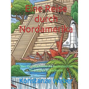 Weber Eine Reise durch Nordamerika: Über 150 detailverliebte Ausmalmotive für kreative Erwachsene Weber Eine Reise durch Nordamerika: Über 150 detailverliebte Ausmalmotive für kreative Erwachsene