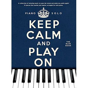 Hal Leonard Publishing Corporation Keep Calm And Play On: The Blue Book Hal Leonard Publishing Corporation Keep Calm And Play On: The Blue Book