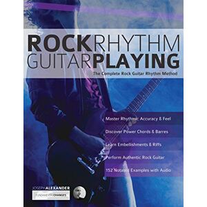 Alexander, Mr Joseph Rock Rhythm Guitar Playing: The Complete Rock Guitar Rhythm Method (Learn How to Play Rock Guitar) Alexander, Mr Joseph Rock Rhythm Guitar Playing: The Complete Rock Guitar Rhythm Method (Learn How to Play Rock Guitar)