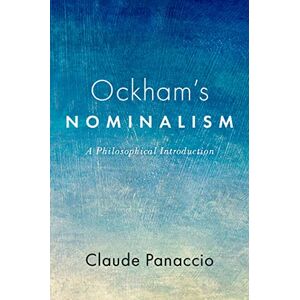 Oxford University Press Ockham's Nominalism: A Philosophical Introduction Oxford University Press Ockham's Nominalism: A Philosophical Introduction