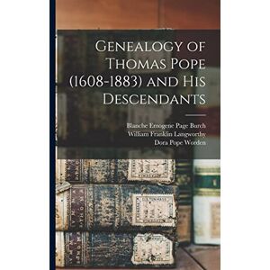 Worden, Dora Pope Genealogy of Thomas Pope (1608-1883) and his Descendants Worden, Dora Pope Genealogy of Thomas Pope (1608-1883) and his Descendants