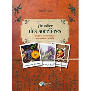 Vetsera, Xenia Vivendier des sorcières Recettes et savoirs magiques pour enchanter sa cuisine Vetsera, Xenia Vivendier des sorcières Recettes et savoirs magiques pour enchanter sa cuisine