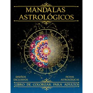 Mind, Calm Mandalas Astrológicos: Libro de colorear para adultos: Colorea y Aprende Astrología de Forma Fácil y Creativa. Diseños exclusivos y fichas ... etc. para tu mindfulness y autoconocimiento. Mind, Calm Mandalas Astrológicos: Libro de colorear para adultos: Colorea y Aprende Astrología de Forma Fácil y Creativa. Diseños exclusivos y fichas ... etc. para tu mindfulness y autoconocimiento.