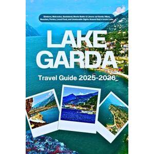 Publishing, Dacor LAKE GARDA TRAVEL GUIDE 2025-2026: Sirmione, Malcesine, Gardaland, Monte Baldo & Limone sul Garda: Hikes, Beaches, Ferries, Local Food, and Unmissable Sights Around Italy’s Iconic Lake Publishing, Dacor LAKE GARDA TRAVEL GUIDE 2025-2026: Sirmione, Malcesine, Gardaland, Monte Baldo & Limone sul Garda: Hikes, Beaches, Ferries, Local Food, and Unmissable Sights Around Italy’s Iconic Lake