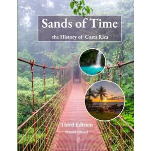 Ghazal, Hamid Sands of Time of Costa Rica: A Brief Tour Through the History of Costa Rica, Culture, Costumes, and hidden gems Ghazal, Hamid Sands of Time of Costa Rica: A Brief Tour Through the History of Costa Rica, Culture, Costumes, and hidden gems