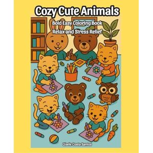 Santos, Gisele Costa Cozy Cute Animals: Bold Easy Coloring Book Santos, Gisele Costa Cozy Cute Animals: Bold Easy Coloring Book