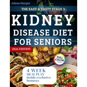 Harper, jolene The Easy & Tasty Stage 3 Kidney Disease Diet for Seniors: A No-Stress Cookbook with Innovative Recipes Using Everyday Ingredients to Slow CKD Progression, Stay Independent & Enjoy Life Again Harper, jolene The Easy & Tasty Stage 3 Kidney Disease Diet for Seniors: A No-Stress Cookbook with Innovative Recipes Using Everyday Ingredients to Slow CKD Progression, Stay Independent & Enjoy Life Again