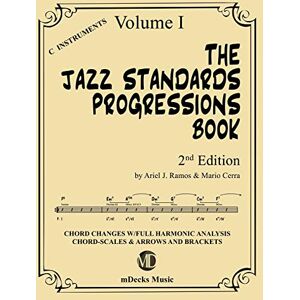 Ramos, Ariel J. The Jazz Standards Progressions Book Vol. 1: Chord Changes with full Harmonic Analysis, Chord-scales and Arrows & Brackets Ramos, Ariel J. The Jazz Standards Progressions Book Vol. 1: Chord Changes with full Harmonic Analysis, Chord-scales and Arrows & Brackets