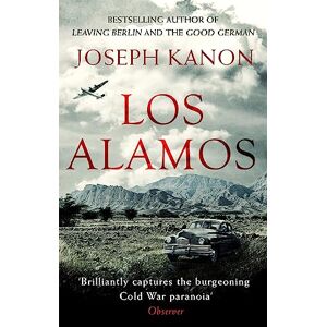Kanon, Joseph Los Alamos: The relentlessly gripping thriller set in Robert Oppenheimer's Manhattan Project Kanon, Joseph Los Alamos: The relentlessly gripping thriller set in Robert Oppenheimer's Manhattan Project