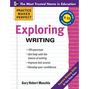Muschla, Gary Practice Makes Perfect Exploring Writing (Practice Makes Perfect Series): Grades 4-6 Muschla, Gary Practice Makes Perfect Exploring Writing (Practice Makes Perfect Series): Grades 4-6