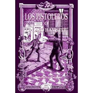 Figueroa Saavedra, Fernando Los pistoleros o el caso Hamster (Tribulaciones y aventuras de Harry Maesnow) Figueroa Saavedra, Fernando Los pistoleros o el caso Hamster (Tribulaciones y aventuras de Harry Maesnow)