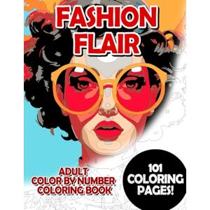 Korbee, Timo Fashion Flair: Adult Color by Number Coloring Book for Relaxing and Mindfulness (Budget Adult Color by Number Coloring Books) Korbee, Timo Fashion Flair: Adult Color by Number Coloring Book for Relaxing and Mindfulness (Budget Adult Color by Number Coloring Books)