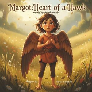 Yickabob, Nicoli Margot: Heart of the Hawk: A Beastborn Chronicles Story About Anxiety, Courage, and Calming Your Thoughts Yickabob, Nicoli Margot: Heart of the Hawk: A Beastborn Chronicles Story About Anxiety, Courage, and Calming Your Thoughts